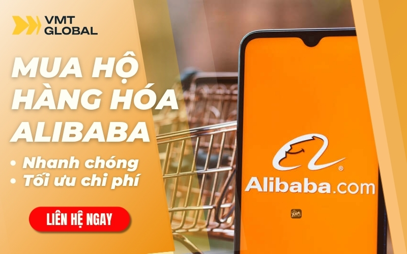 Dịch vụ đặt hộ hàng hóa trên Alibaba về Việt Nam tại VMT Global