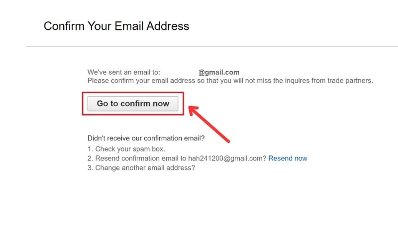 Nhấn chọn “Go to confirm now” để hệ thống Alibaba gửi thông báo về hộp thư Email