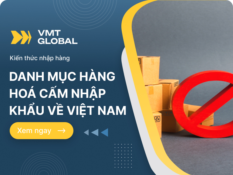 Tổng hợp danh mục cấm nhập khẩu vào Việt Nam