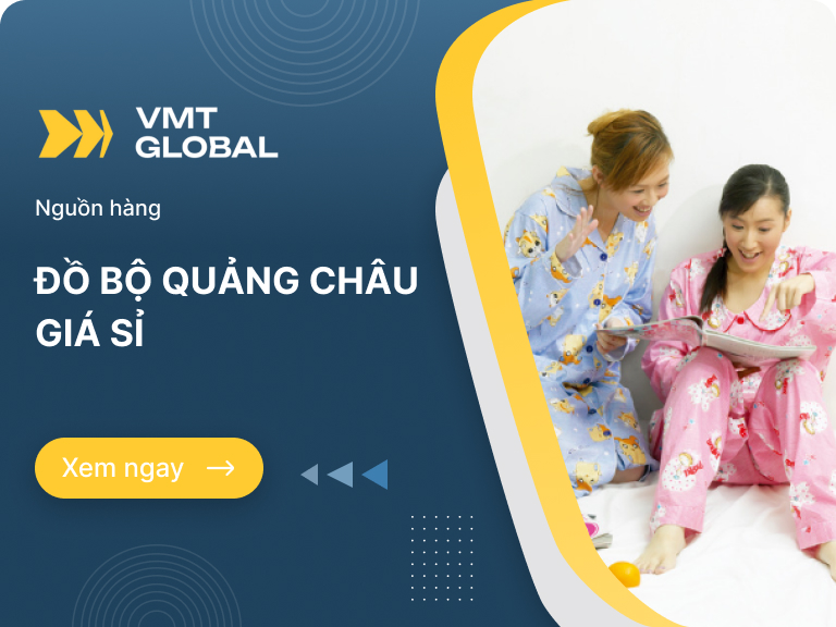 Tìm nguồn hàng đồ bộ hàng Quảng Châu giá sỉ