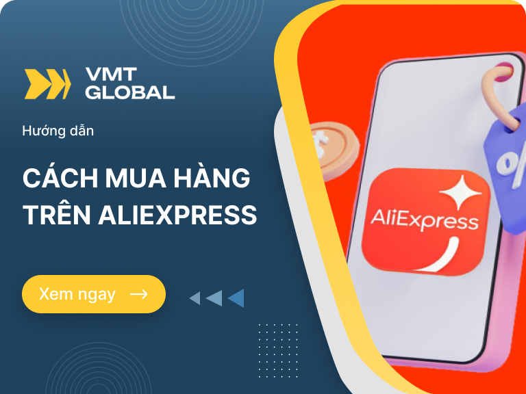 Hướng dẫn cách mua hàng trên Aliexpress về Việt Nam an toàn, nhanh chóng