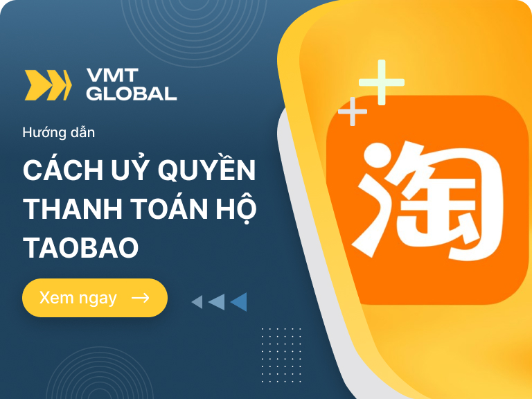 Cách gửi uỷ quyền thanh toán hộ Taobao trên điện thoại và máy tính chi tiết nhất