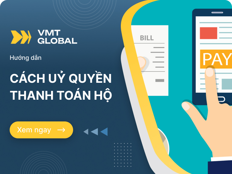 Hướng dẫn uỷ quyền thanh toán hộ trên website VMT Global