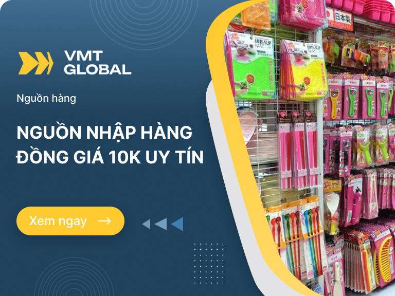 Tìm hiểu nơi mua hàng đồng giá 10k uy tín, chất lượng