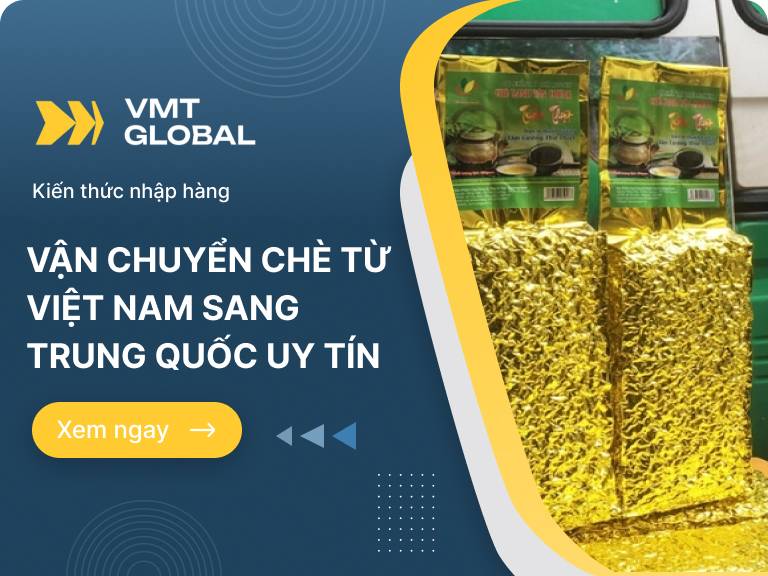 Gửi chè sang Trung Quốc nhanh chóng, uy tín, giá rẻ