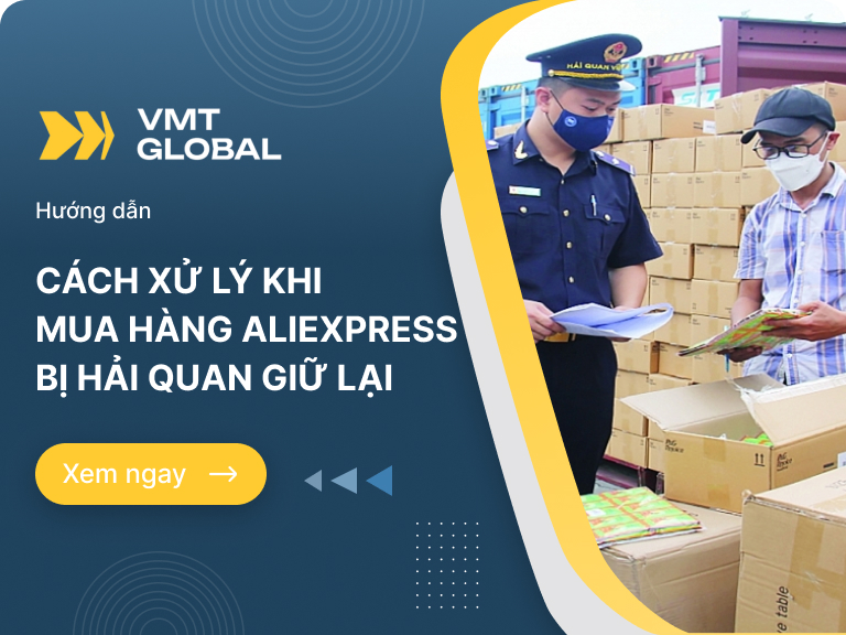 Cách xử lý khi mua hàng trên Aliexpress bị hải quan giữ lại