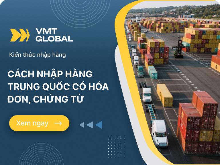 Hướng dẫn cách nhập hàng Trung Quốc có hóa đơn, giấy tờ hợp lệ