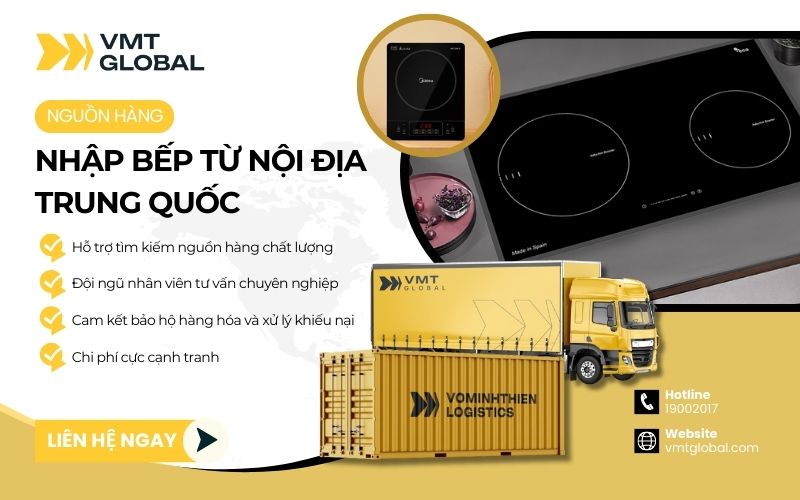 VMT Global nhập hộ nguồn hàng bếp từ nội địa Trung bền, giá tốt cho dân buôn