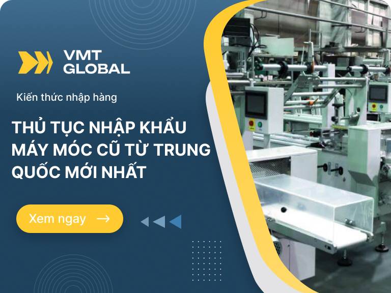 Thủ tục nhập máy móc cũ, đã qua sử dụng từ từ Trung Quốc về Việt Nam