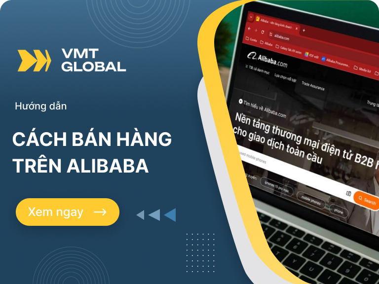 Cách bắt đầu bán hàng trên Alibaba tại Việt Nam chi tiết