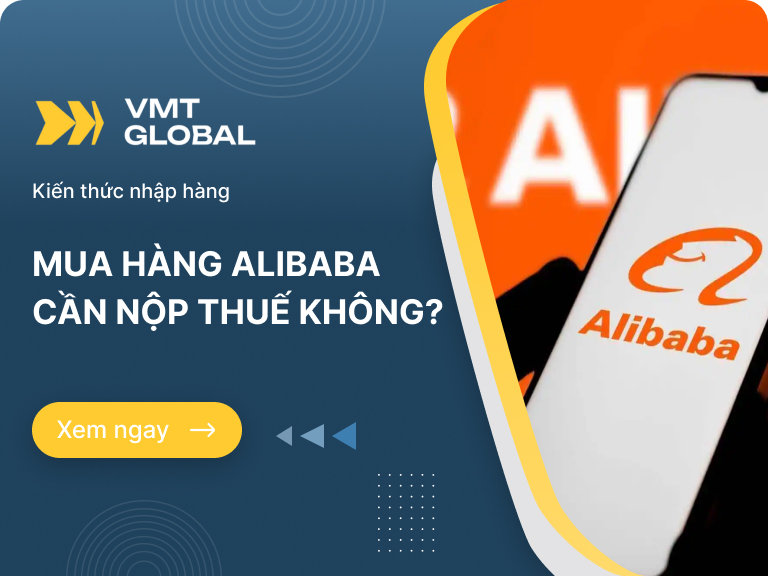 Mua hàng Alibaba có cần đóng thuế không?