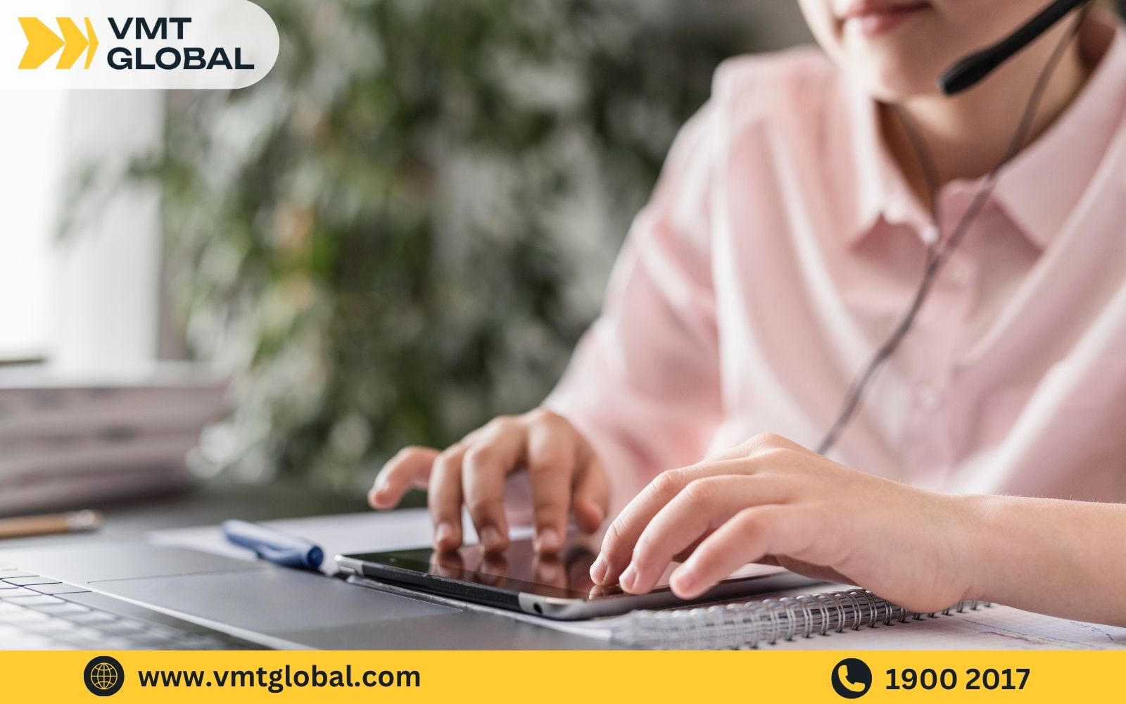 Đội ngũ tư vấn viên VMT Global hỗ trợ 24/7