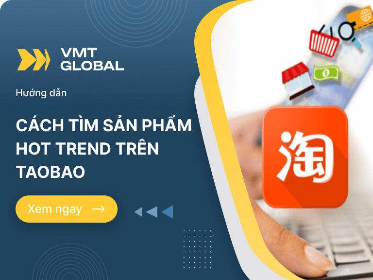 Cách tìm sản phẩm hot trend trên Taobao và sản phẩm bán chạy nhanh nhất