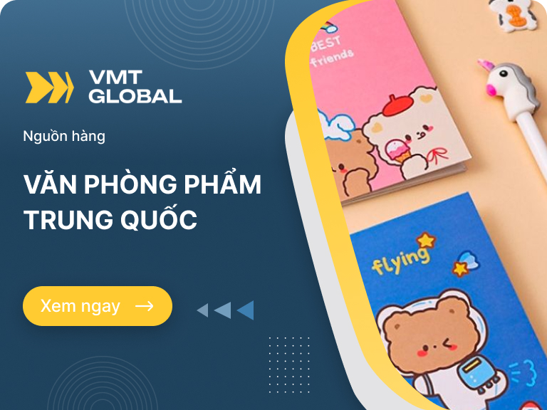 Nhập Nguồn hàng Văn Phòng Phẩm Trung Quốc Giá Rẻ, Uy Tín