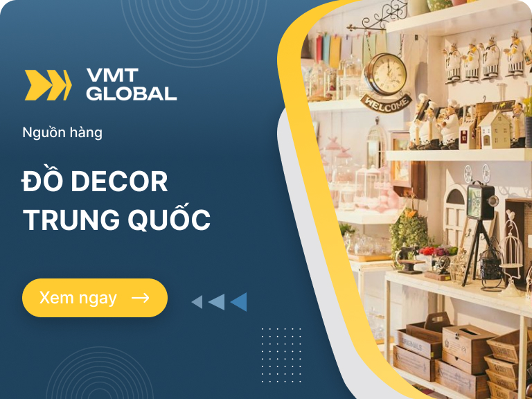 Gợi ý 4 nguồn sỉ đồ trang trí nhà cửa Trung Quốc giá tốt