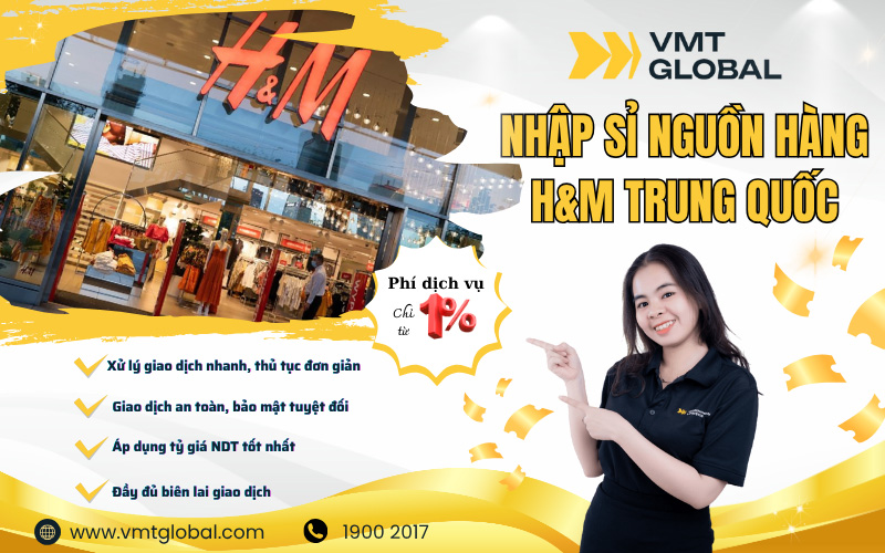 Nhập sỉ nguồn hàng H&M Trung Quốc cchinhs hãng tại VMT Global