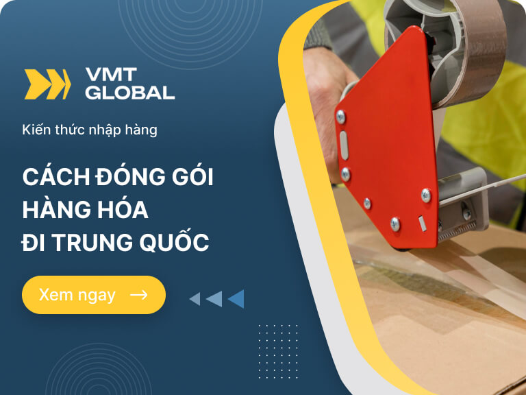 Cách đóng gói hàng hóa đi Trung Quốc